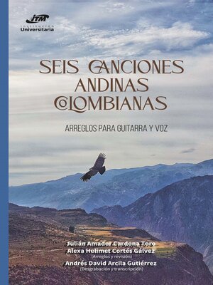 cover image of Seis canciones andinas colombianas. Arreglos para guitarra y voz
